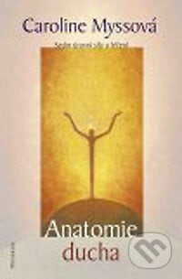 Anatomie ducha - Caroline Myssová