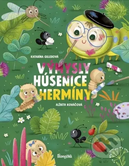 Výmysly húsenice Hermíny - Katarína Gillerová