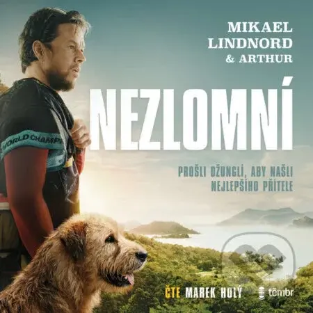 Nezlomní: Prošli džunglí, aby našli nejlepšího přítele - Mikael Lindnord