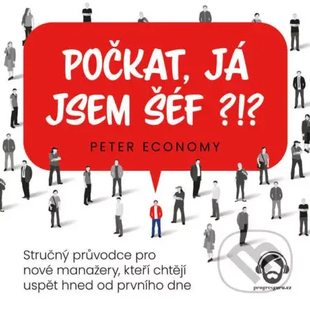 Počkat, já jsem šéf?!? - Peter Economy