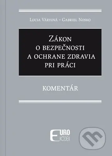 Zákon o bezpečnosti a ochrane zdravia pri práci - Gabriela Nosková, Lucia Váryová