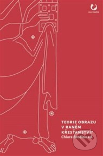 Teorie obrazu v raném křesťanství? - Charles Bordino, Ivan Foletti