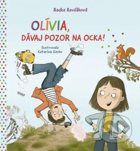 Olívia, dávaj pozor na ocka! - Radka Reviľáková