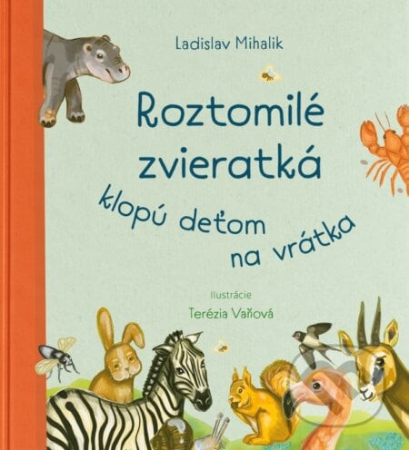 Roztomilé zvieratká klopú deťom na vrátka - Ladislav Mihalik, Terézia Vaňová (ilustrátor)