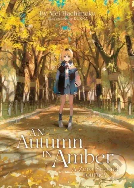 An Autumn in Amber, a Zero-Second Journey - Mei Hachimoku, Kukka (ilustrátor)