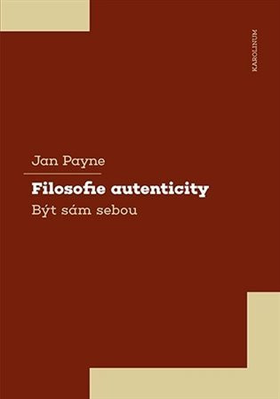 Filosofie autenticity - Být sám sebou - Jan Payne