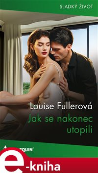 Jak se nakonec utopili - Louise Fullerová