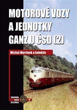 Motorové vozy a jednotky Ganz u ČSD (2) - Michal Martinek, kol.