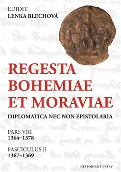 Regesta Bohemiae et Moraviae diplomatica nec non epistolaria - Lenka Blechová