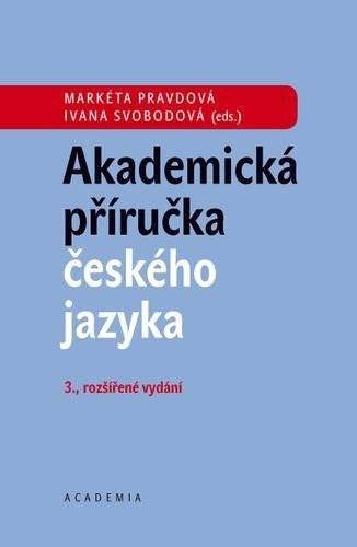 Akademická příručka českého jazyka, 3.  vydání - Markéta Pravdová