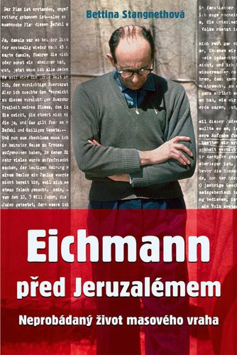 Eichmann před Jeruzalémem - Neprobádaný - Bettina Stangneth