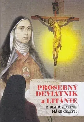 Prosebný deviatnik a litánie k blahoslavenej Márii Celeste - Rehoľa Najsvätejšieho Vykupiteľa