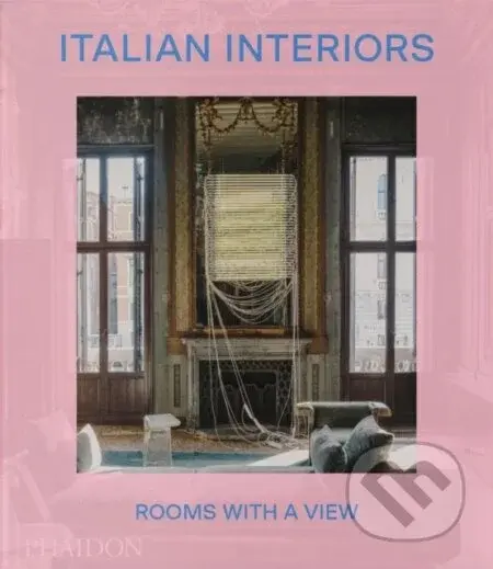 Italian Interiors: Rooms with a View - Laura May Todd