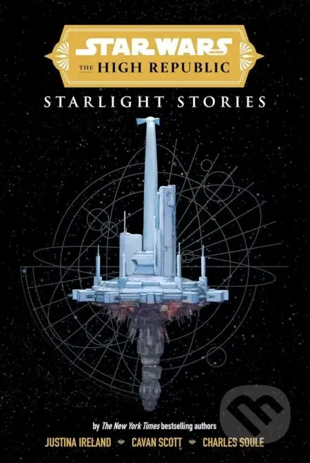 Starlight Stories - Cavan Scott, Justina Ireland, Charles Soule