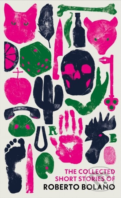 The Collected Short Stories of Roberto Bolano - Roberto Bolano