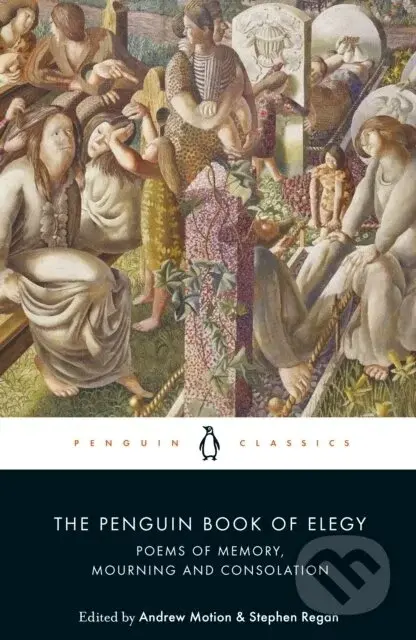 The Penguin Book of Elegy - Andrew Motion (editor), Stephen Regan (editor)