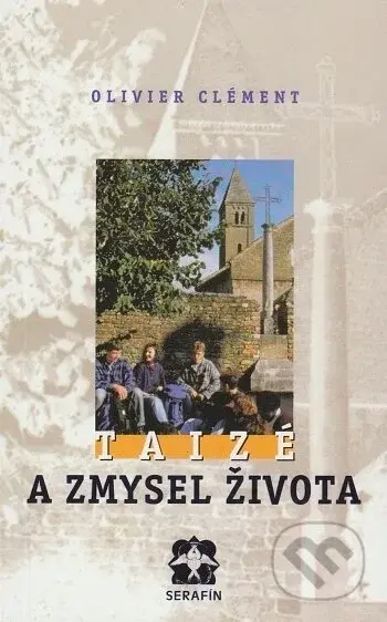 Taizé a zmysel života - Olivier Clément