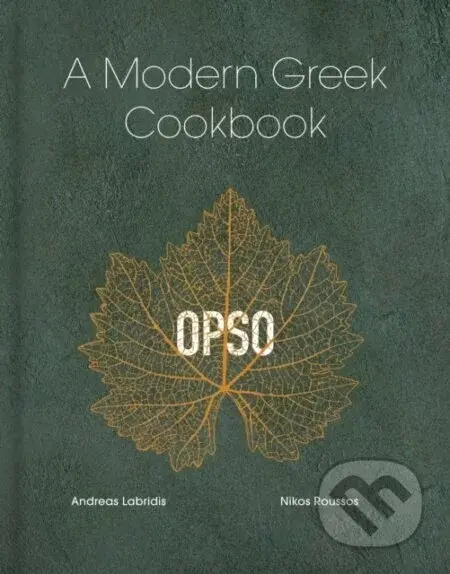 OPSO: A Modern Greek Cookbook - Nikos Roussos, Andreas Labridis