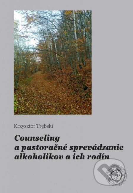 Counseling a pastoračné sprevádzanie alkoholikov a ich rodín - Krzysztof Trębski