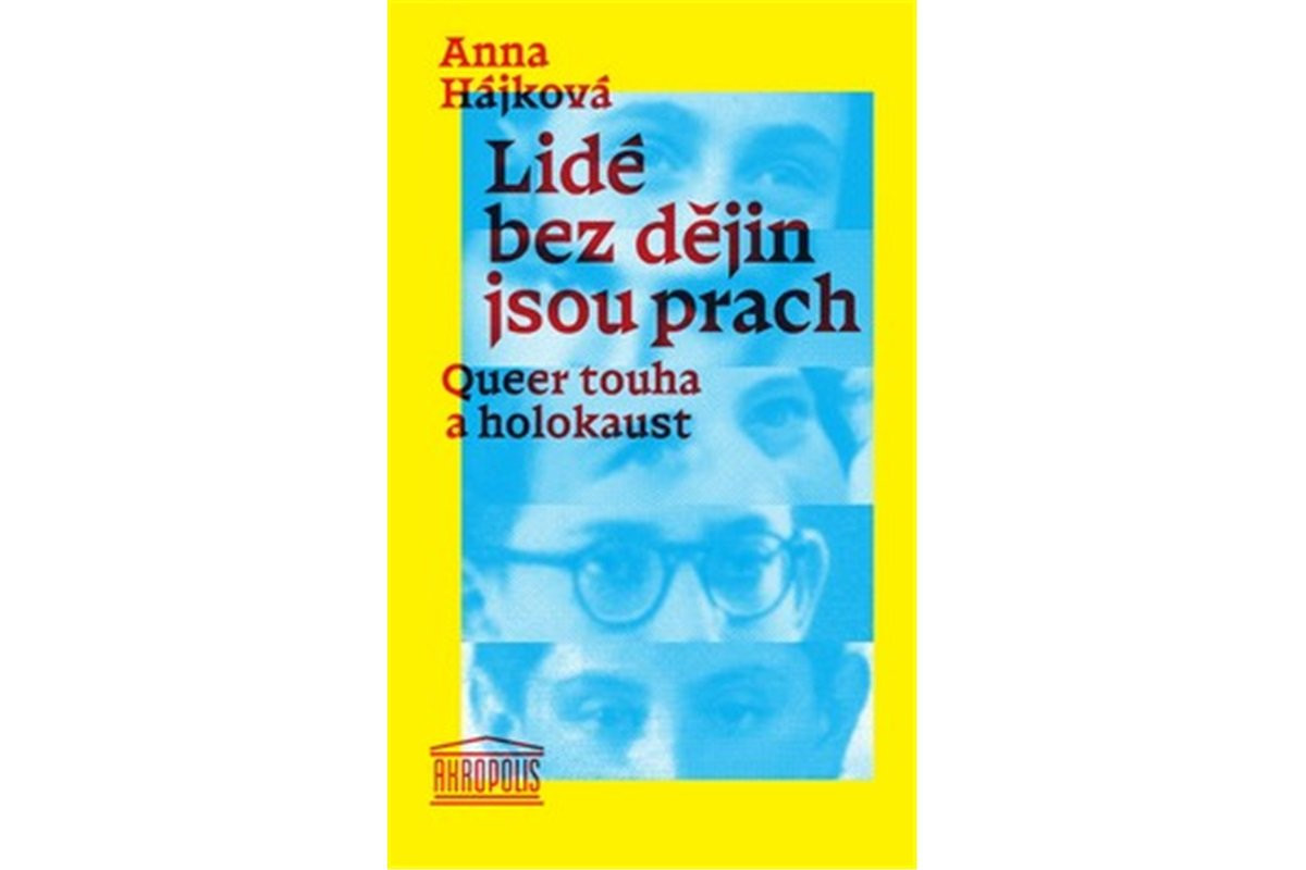 Lidé bez dějin jsou prach - Queer touha - Anna Hájková