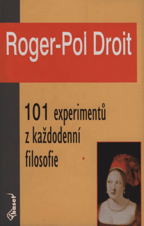 101 experimentů z každodenní filosofie - Jan Kaňka, Droit Roger-Pol