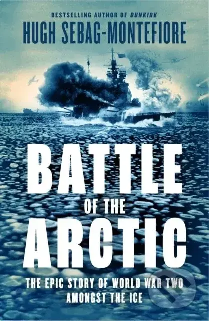 The Battle of the Arctic - Hugh Sebag Montefiore
