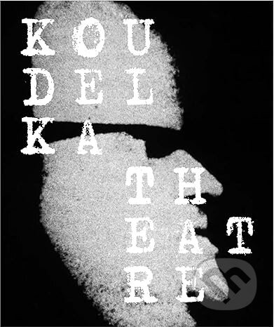 Josef Koudelka: Koudelka Theatre - delpire&co