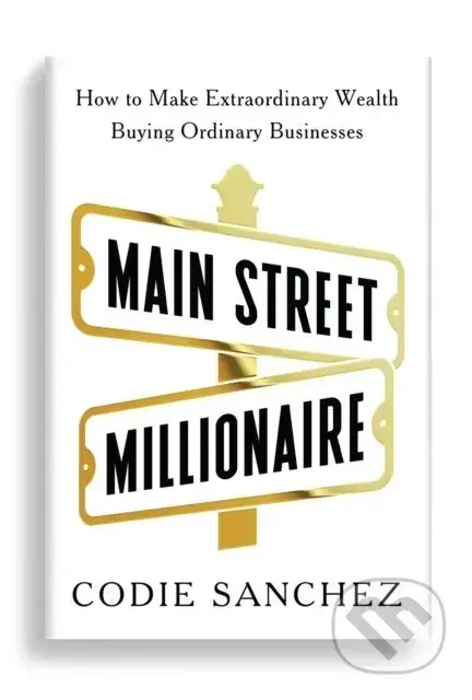 Main Street Millionaire - Codie Sanchez