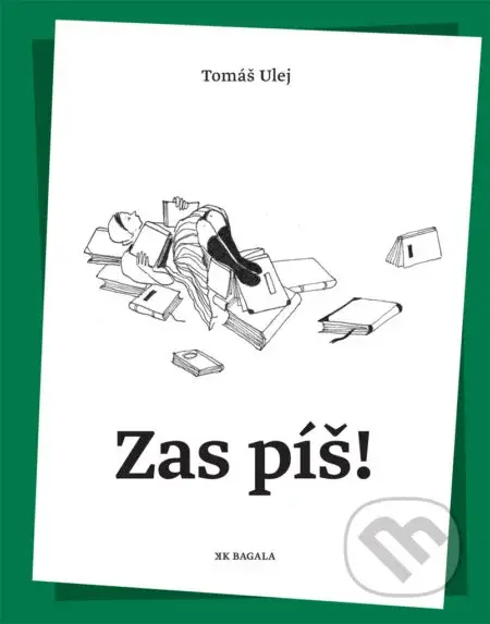 Zas píš! - Tomáš Ulej, Ivana Šáteková (ilustrátor)