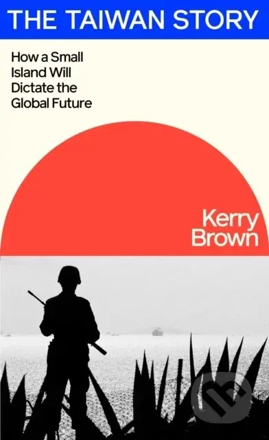 The Taiwan Story - Kerry Brown