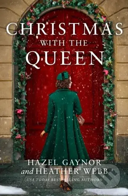 Christmas with the Queen - Hazel Gaynor, Heather Webb