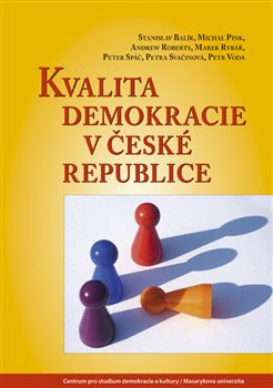 Kvalita demokracie v České republice - Stanislav Balík, Michal Pink, Andrew Roberts, Marek Rybář, Peter Spáč, Petra Svačinová, Petr Voda