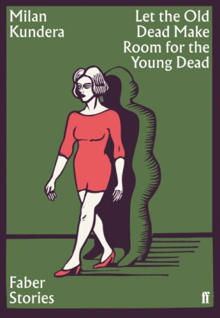 Let the Old Dead Make Room for the Young Dead - Milan Kundera