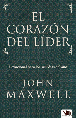 El corazon del lider: Devocional para los 365 dias del ano: A Leader's Heart - John C. Maxwell