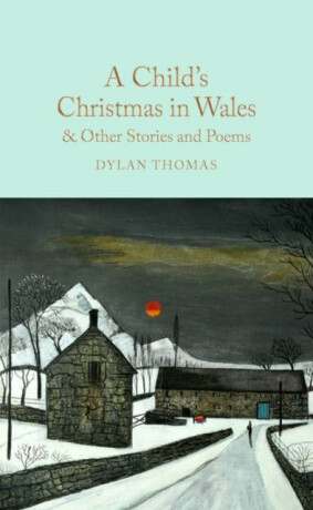 A Child's Christmas in Wales & Other Stories and Poems - Dylan Thomas