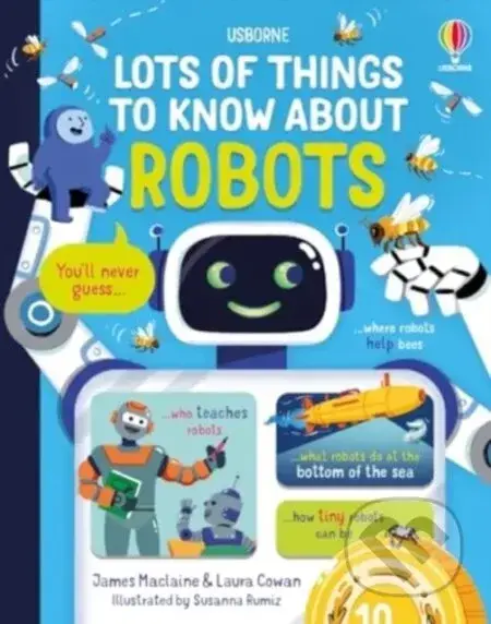 Lots of Things to Know About Robots - James Maclaine, Susanna Rumiz (ilustrátor)
