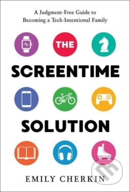 The Screentime Solution - Emily Cherkin
