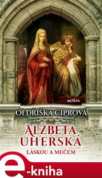 Alžběta Uherská - Oldřiška Ciprová