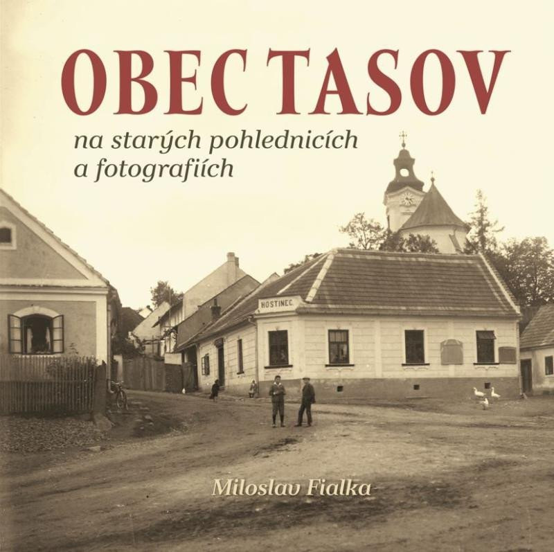 Obec Tasov na starých pohlednicích a fotografiích - Miloslav Fialka