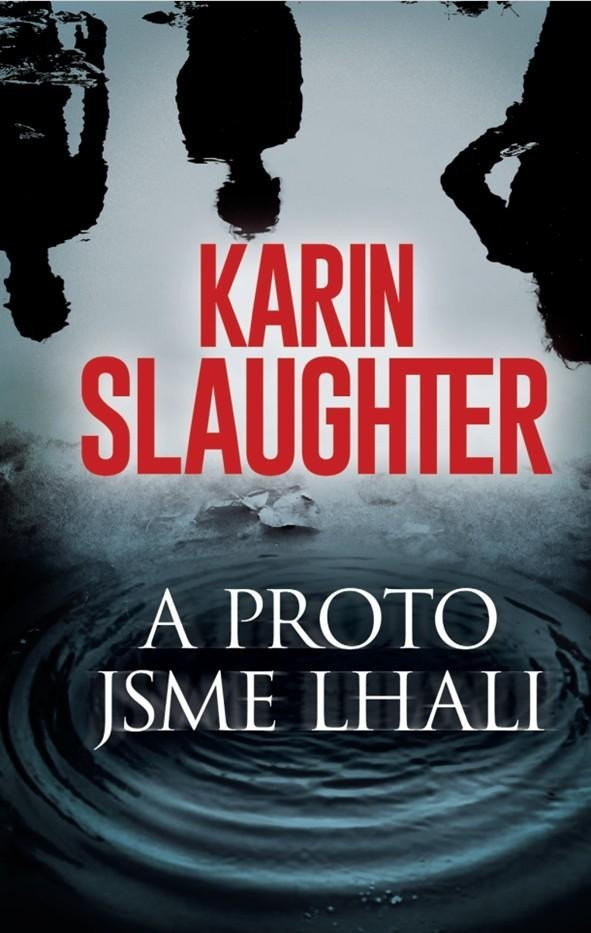 A proto jsme lhali - Karin Slaughter