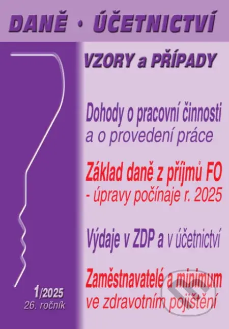 Daně, účetnictví, vzory a případy č. 1 / 2025 - Dohody o pracovní činnosti, dohody o provedení práce - Poradce s.r.o.
