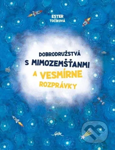 Dobrodružstvá s mimozemšťanmi a Vesmírne rozprávky - Ester Točíková