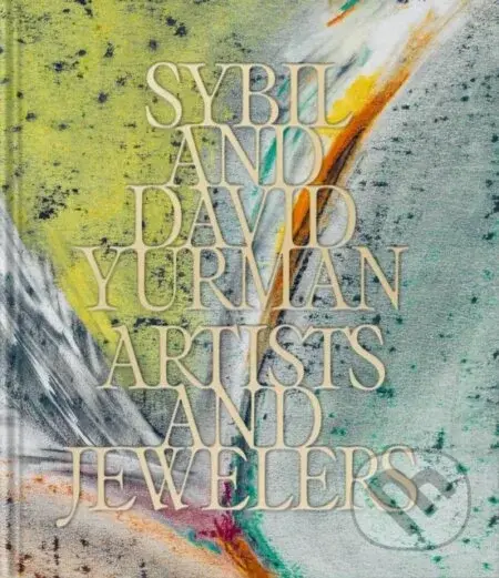 Sybil and David Yurman - Sybil Yurman, David Yurman, Thierry-Maxime Loriot (editor)