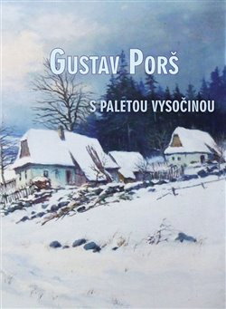 Gustav Porš, s paletou Vysočinou - Otakar Kapička