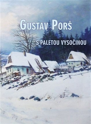 Gustav Porš, s paletou Vysočinou - Pavel Šmidrkal