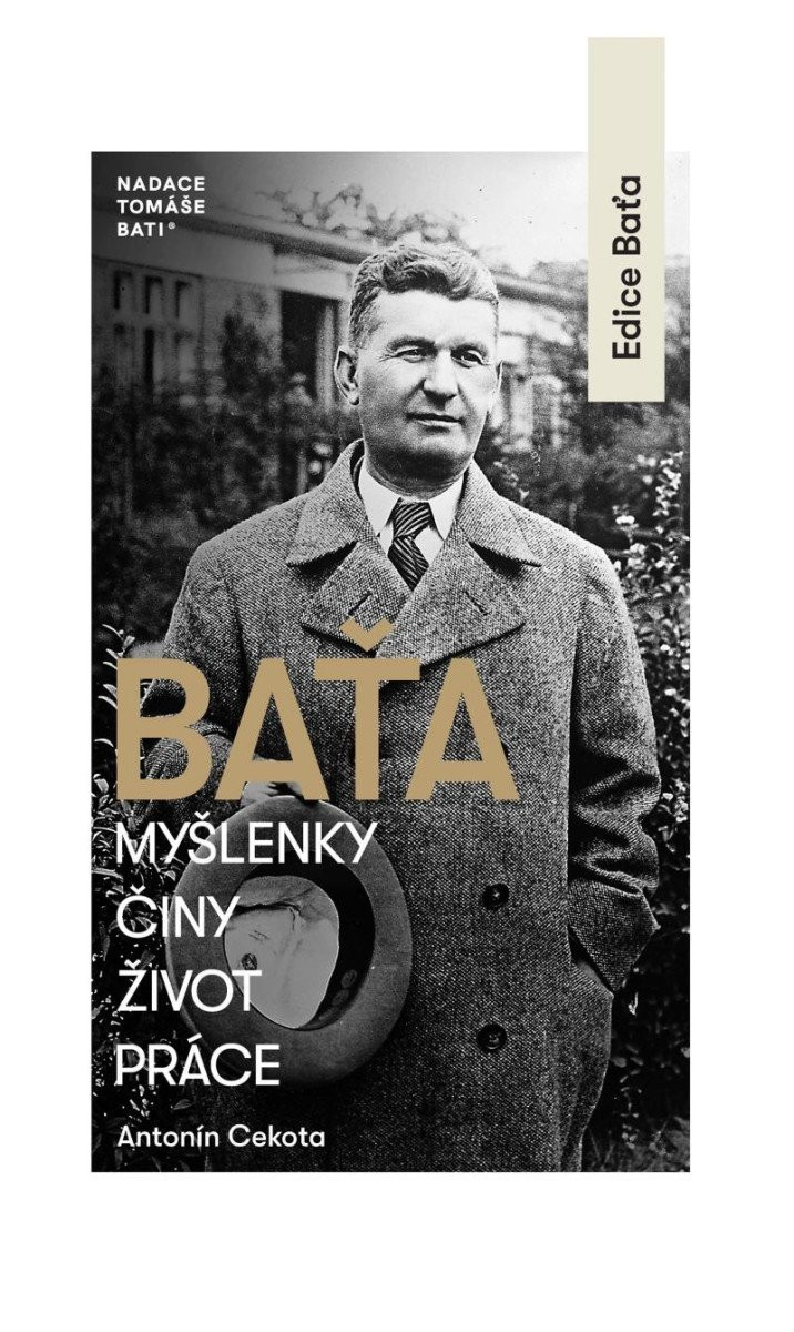 Baťa – Myšlenky, činy, život, práce - Antonín Cekota