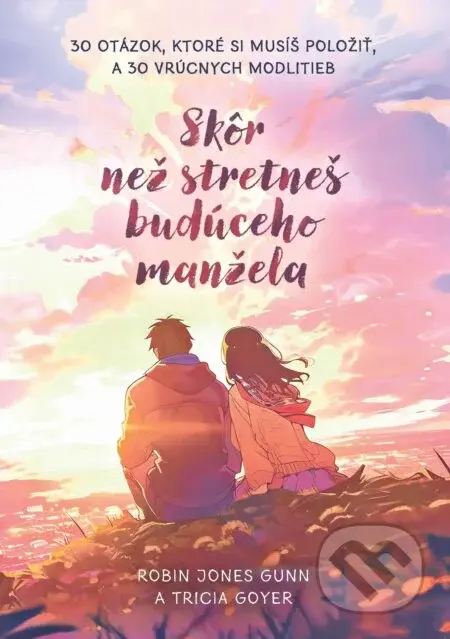 Skôr než stretneš budúceho manžela - Robin Jones Gunn a Tricia Goyer