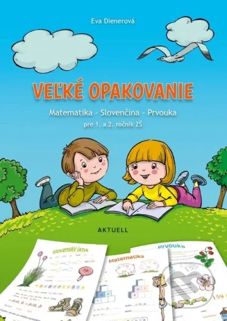 Veľké opakovanie – Matematika, Slovenčina, Prvouka pre 1. a 2. ročník ZŠ - Eva Dienerová