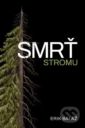 Smrť stromu - Erik Baláž