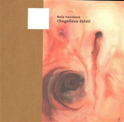 Chagallovo štěstí - Nela Hanelová